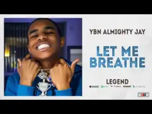 YBN Almighty Jay - Let Me Breathe (Legend)
